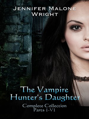 cover image of The Vampire Hunter's Daughter the Complete Collection